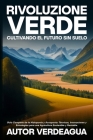 Rivoluzione Verde: Guía Completa de la Hidroponía y Acuaponía: Técnicas, Innovaciones y Estrategias para una Agricultura Sostenible y Ren Cover Image