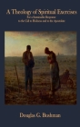 A Theology of Spiritual Exercises By Douglas G. Bushman Cover Image