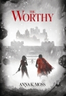 The Worthy By Anna K. Moss Cover Image