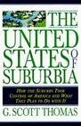 The United States of Suburbia: How the Suburbs Took Control of America and What They Plan to Do with It Cover Image