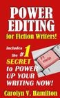 Power Editing For Fiction Writers: Includes the number 1 secret to power up your writing now! By Carolyn V. Hamilton Cover Image