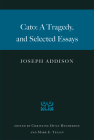 Cato: A Tragedy, and Selected Essays By Joseph Addison, Christine Dunn Henderson (Editor) Cover Image