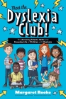 Meet the Dyslexia Club!: The Amazing Talents, Skills and Everyday Life of Children with Dyslexia By Margaret Rooke, Tim Stringer (Illustrator), Róisín Lowe (Foreword by) Cover Image