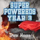Super Powereds: Year 3 By Drew Hayes, Kyle McCarley (Read by) Cover Image