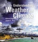 Understanding Weather and Climate Plus Mastering Meteorology with Etext -- Access Card Package (Masteringmeteorology) By Edward Aguado, James Burt Cover Image