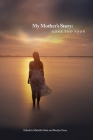 My Mother's Story: Gone Too Soon By Marilyn Norry (Editor), Michelle Hohn (Editor) Cover Image