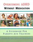 Overcoming ADHD Without Medication: A Guidebook for Parents and Teachers Cover Image
