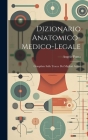Dizionario Anatomico-medico-legale: Compilato Sulle Tracce Dei Migliori Autori Cover Image