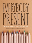 Everybody Present: Mindfulness in Education By Nikolaj Rotne, Didde Flor Rotne Cover Image
