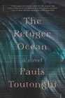 The Refugee Ocean By Pauls Toutonghi Cover Image