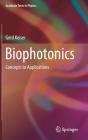 Biophotonics: Concepts to Applications (Graduate Texts in Physics) By Gerd Keiser Cover Image