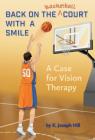 Back on the Basket Ball Court with a Smile a Case for Vision Therapy By K. Joseph Hill Cover Image