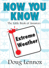 Now You Know Extreme Weather: The Little Book of Answers By Doug Lennox Cover Image