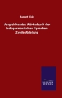 Vergleichendes Wörterbuch der Indogermanischen Sprachen: Zweite Abteilung By August Fick Cover Image