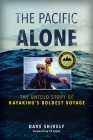 The Pacific Alone: The Untold Story of Kayaking's Boldest Voyage Cover Image