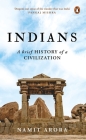 Indians: A Brief History of a Civilization By Namit Arora Cover Image