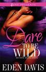 Dare to Be Wild: A Novel By Eden Davis Cover Image