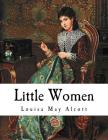 Little Women (Louisa May Alcott) By Louisa May Alcott Cover Image