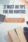 21 Must-Do Tips For Job Hunters: How To Get Hired Faster For Your Dream Job: Guerrilla Marketing For Job Hunters 3.0 By Antoinette Apland Cover Image