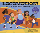 Locomotion!: March, Hop, Skip, Gallop, Run By Michael Dahl, Beth Hughes (Illustrator), Mark Mallman (Producer) Cover Image