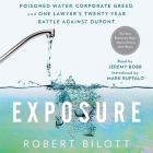 Exposure: Poisoned Water, Corporate Greed, and One Lawyer's Twenty-Year Battle Against DuPont Cover Image