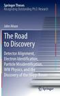 The Road to Discovery: Detector Alignment, Electron Identification, Particle Misidentification, WW Physics, and the Discovery of the Higgs Bo (Springer Theses) By John Alison Cover Image