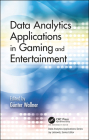 Data Analytics Applications in Gaming and Entertainment By Günter Wallner (Editor) Cover Image