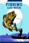 Fishing Log Book: Includes Location and GPS, Fishing Crew, Weather Conditions, Water Conditions, Tackle and Technique Details, Catch Det Cover Image
