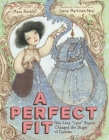 A Perfect Fit: How Lena “Lane” Bryant Changed the Shape of Fashion By Mara Rockliff, Juana Martinez-Neal (Illustrator) Cover Image