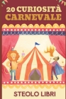 Il Carnevale: 20 Curiosità interessanti sulla festività 20 Curiosità sul carnevale che non conosci Cover Image