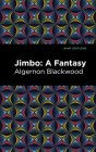Jimbo: A Fantasy By Algernon Blackwood, Mint Editions (Contribution by) Cover Image