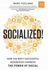 Socialized!: How the Most Successful Businesses Harness the Power of Social By Mark Fidelman Cover Image