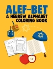 Alef-Bet a Hebrew Alphabet Coloring Book: Hebrew Letters Coloring Book For Kids (8.5 x 11 inches 56 Pages) Jewish School Learning Judaism Hanukkah Gif By Hebrew School Kids Learning Cover Image