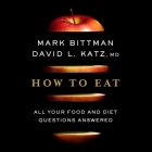 How to Eat: All Your Food and Diet Questions Answered Cover Image