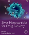 Silver Nanoparticles for Drug Delivery By Prashant Kesharwani (Editor) Cover Image