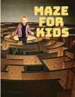 Maze for Kids: Fun First Mazes for Kids 4-8, 8 -12 Year Olds, Maze Activity Book By Exotic Publisher Cover Image
