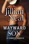 Wayward Son: A Camden Ranch Novel By Jillian Neal Cover Image