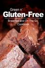 Green n' Gluten-Free - Breakfast and On The Go Cookbook: Gluten-Free cookbook series for the real Gluten-Free diet eaters By Green N' Gluten Free 2. Books Cover Image