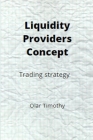 Liquidity Providers Concept by Olar Timothy: Trading Strtegy By Olar Timothy Cover Image