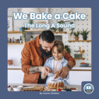 We Bake a Cake: The Long a Sound By Connor Stratton Cover Image