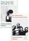 My Parents: An Introduction / This Does Not Belong to You By Aleksandar Hemon Cover Image