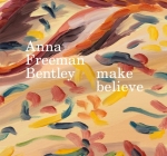 Anna Freeman Bentley - Make Believe By Anna Freeman Bentley, Thomas Marks, Georgie Paget Cover Image