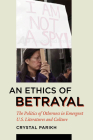 An Ethics of Betrayal: The Politics of Otherness in Emergent U.S. Literatures and Culture Cover Image