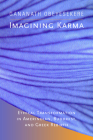 Imagining Karma: Ethical Transformation in Amerindian, Buddhist, and Greek Rebirth (Comparative Studies in Religion and Society #14) By Gananath Obeyesekere Cover Image