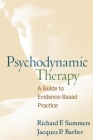 Psychodynamic Therapy: A Guide to Evidence-Based Practice By Richard F. Summers, MD, Jacques P. Barber, PhD, ABPP Cover Image