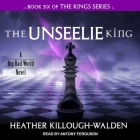 The Unseelie King Lib/E By Heather Killough-Walden, Antony Ferguson (Read by) Cover Image