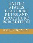 United States Tax Court Rules and Procedure 2018 Edition Cover Image
