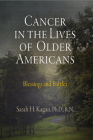 Cancer in the Lives of Older Americans: Blessings and Battles By Sarah H. Kagan Cover Image