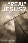 Which Real Jesus? By Steve Bateman Cover Image