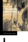 Colonial Impotence: Virtue and Violence in a Congolese Concession (1911-1940) Cover Image